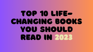 Top 10 Life-Changing Books