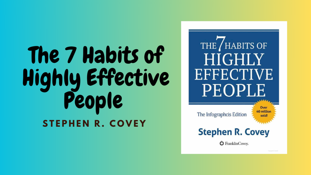  "The 7 Habits of Highly Effective People" by Stephen R. Covey