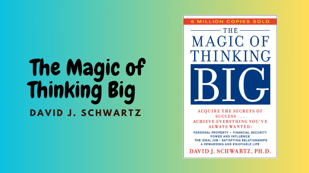 "The Magic of Thinking Big" by David J. Schwartz